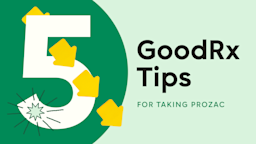 A custom graphic reads “5 GoodRx Tips for Taking Prozac.” On the left side is the number five with yellow arrows pointing downward.
GoodRx Health 
