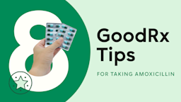 Light green background with a dark green half circle on the left-hand side. The text reads “8 GoodRx Tips for Taking Amoxicillin.” There is a hand holding blister packs of pills coming out from the number eight.
GoodRx Health