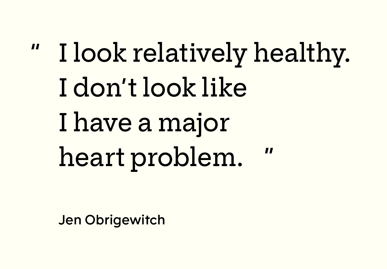 “I look relatively healthy. I don’t look like I have a major heart problem.” — Jenifer Obrigewitch