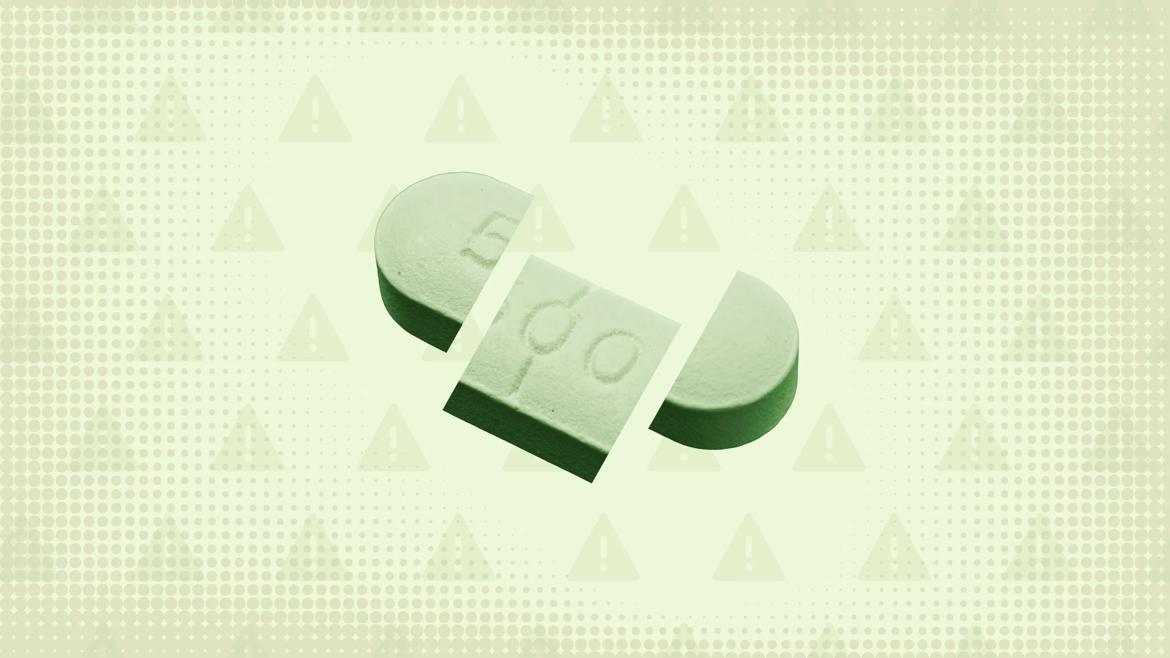 Light-green background with texture and warning sign pattern. In the center is a green pill cut into thirds.
