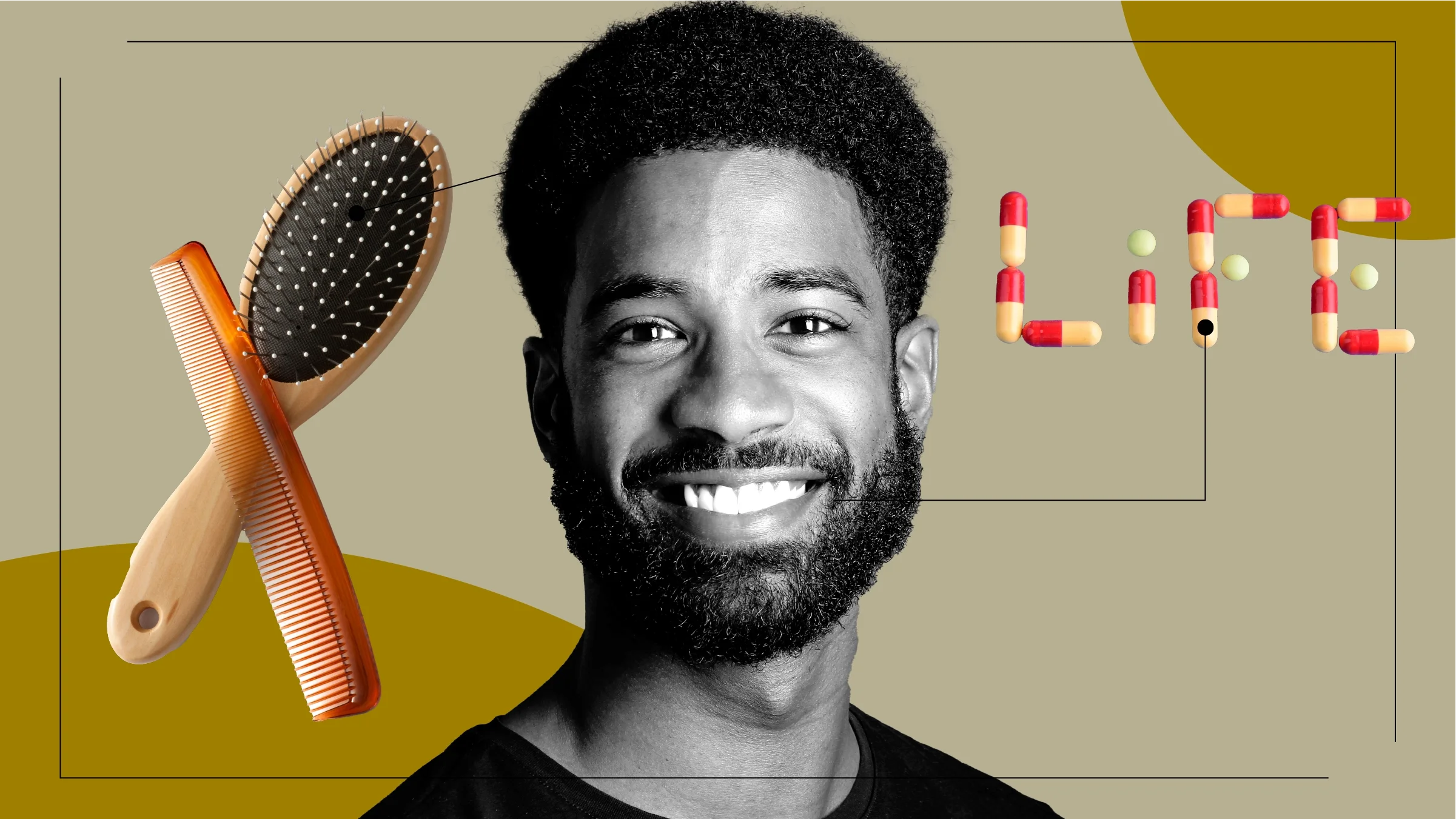 Tan background with a black-and-white cutout portrait of a smiling Black man. On either side of him are items representing Propecia. On the left side is a comb and a brush. On the right side are pills spelling out the word “LIFE.”