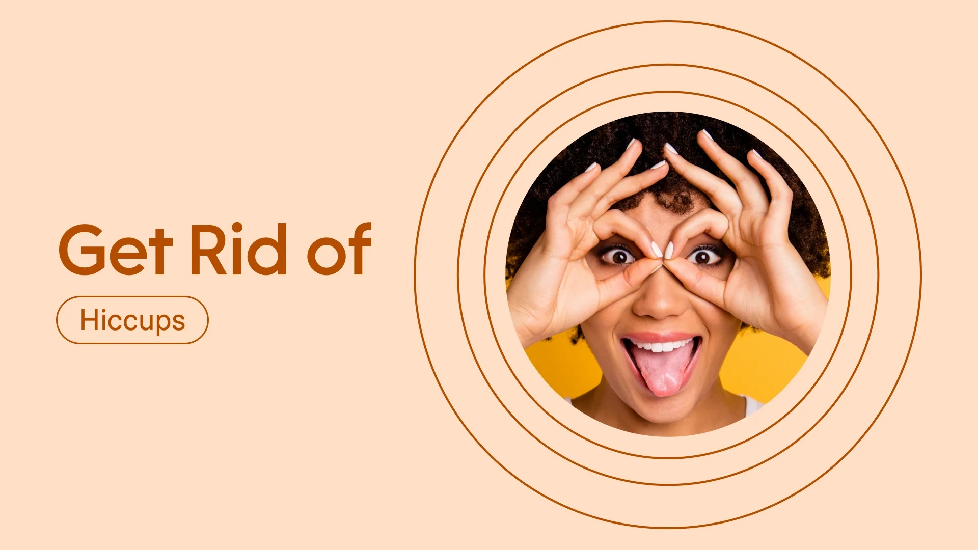 Light red background with text on the left reading: Get rid of hiccups. On the right is a circular cropped image of a woman sticking her tongue out. The image is surrounded by three red circles.