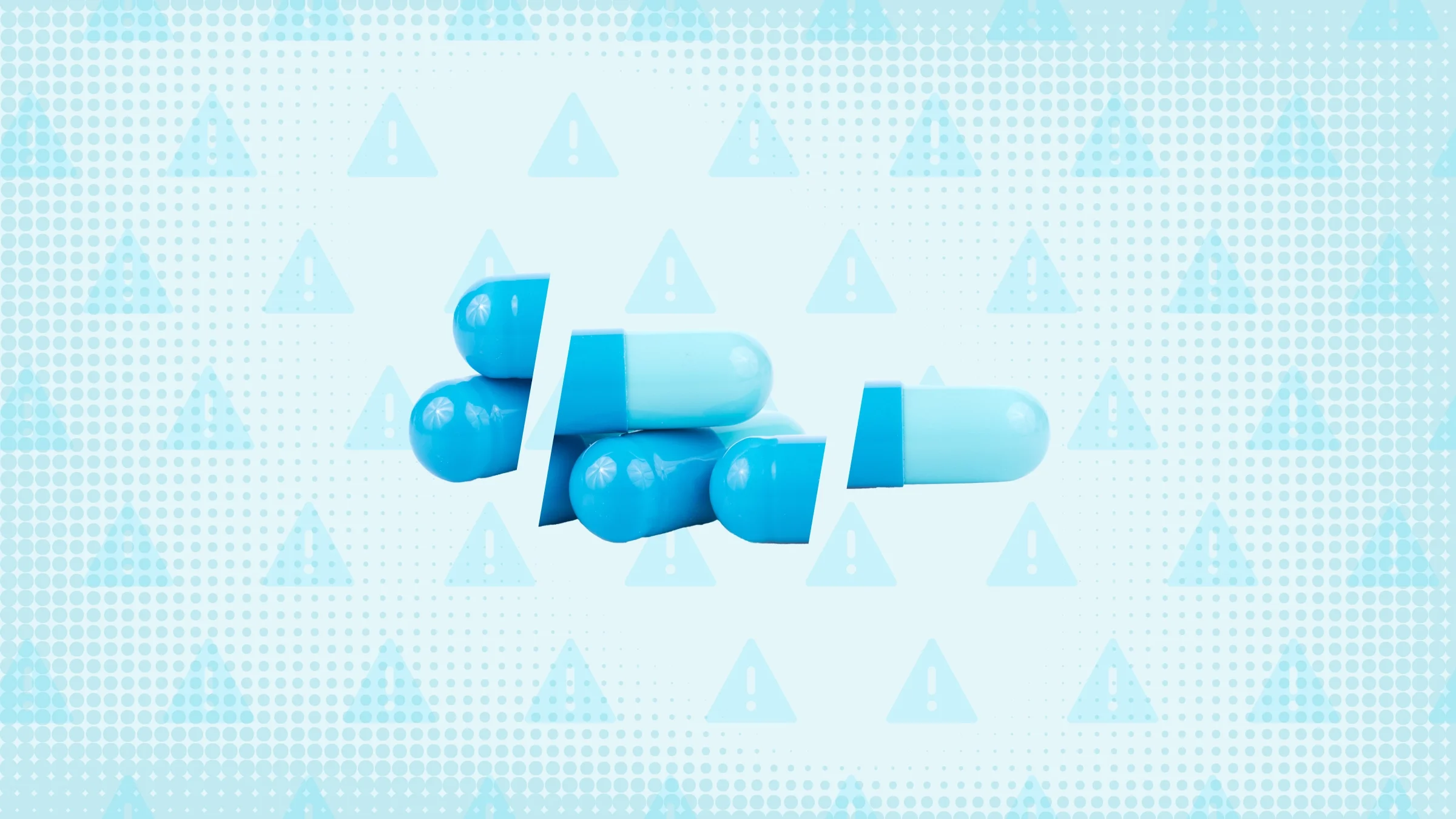 Light-teal background with texture and warning sign pattern. In the center is a pile of blue-teal capsule pills, cut into thirds.