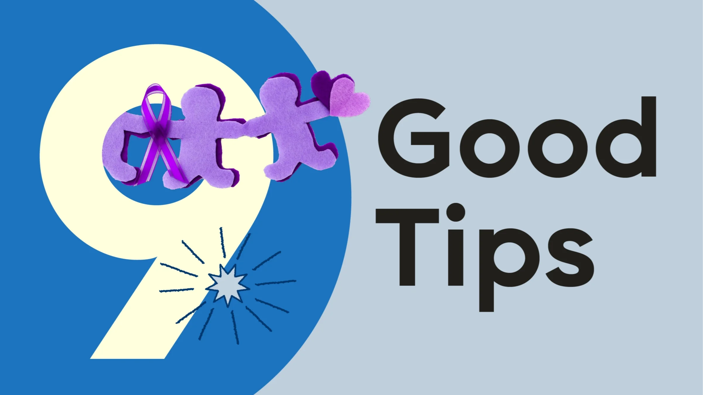 Custom graphic reading “9 Good Tips.” In the number 9, a garland of purple felt people is coming out of it. 