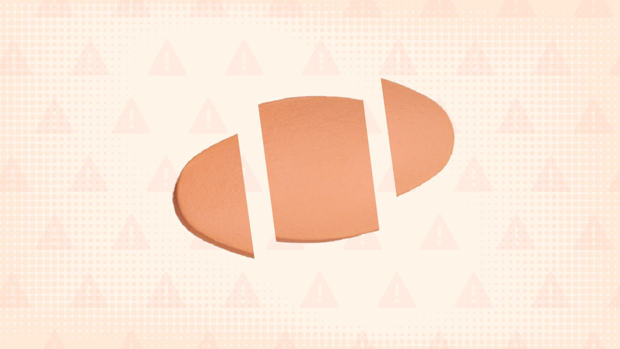 A custom graphic includes a light-peach background with a warning sign pattern and a light-red oblong pill cut into thirds in the center.