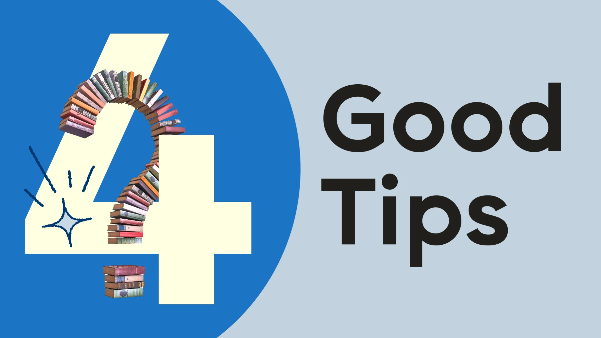 Light-blue background with dark-blue half-circle on the left side. The text reads: “4 Good Tips.” Intertwined in the number 4 is a stack of books forming a question mark.