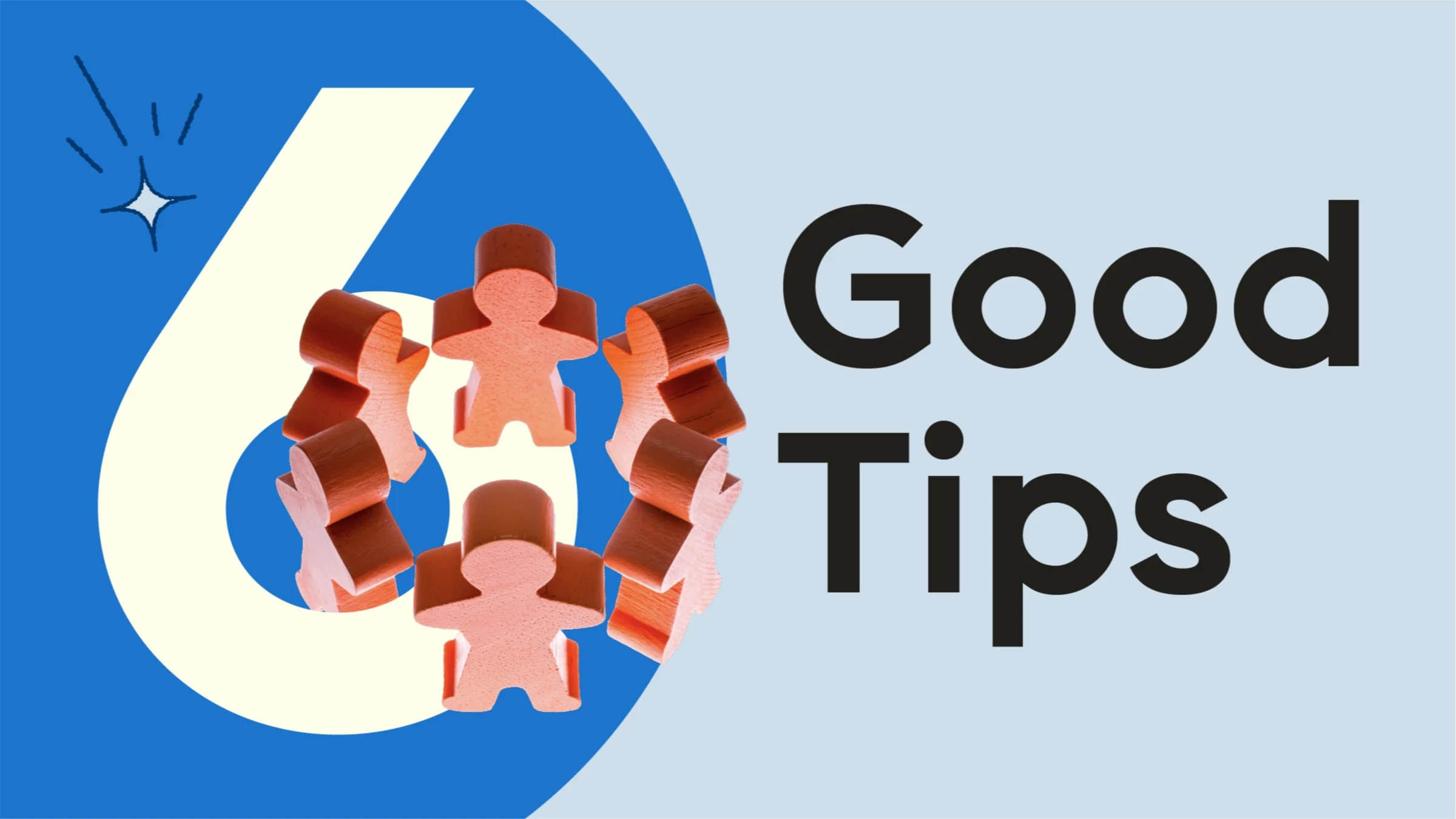 A custom graphic reads “6 Good Tips” with wooden figurines encircling the number six.