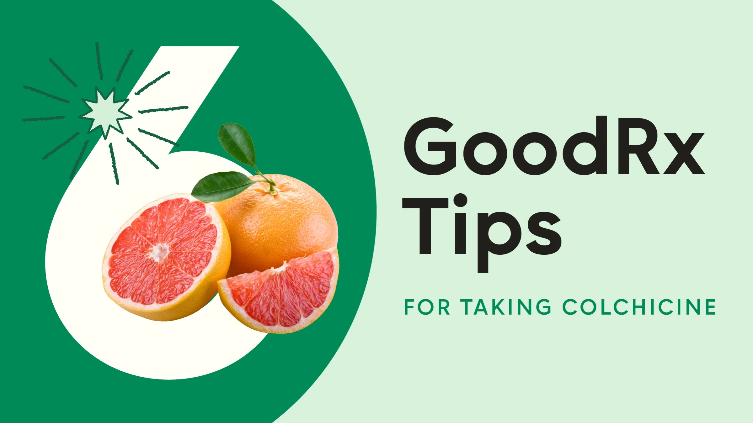 The image shows a light green background with dark green half circle on the left side of the frame. The text reads: “6 GoodRx Tips for Taking Colchicine.” On top of the number six are grapefruits, one whole, one cut in half, and one wedge.