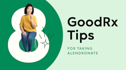 Light-green background with a dark-green half circle on the left side. The text reads: “8 GoodRx Tips for Taking Alendronate.” Coming out from behind the number 8 is a woman sitting in a chair.
GoodRx Health
