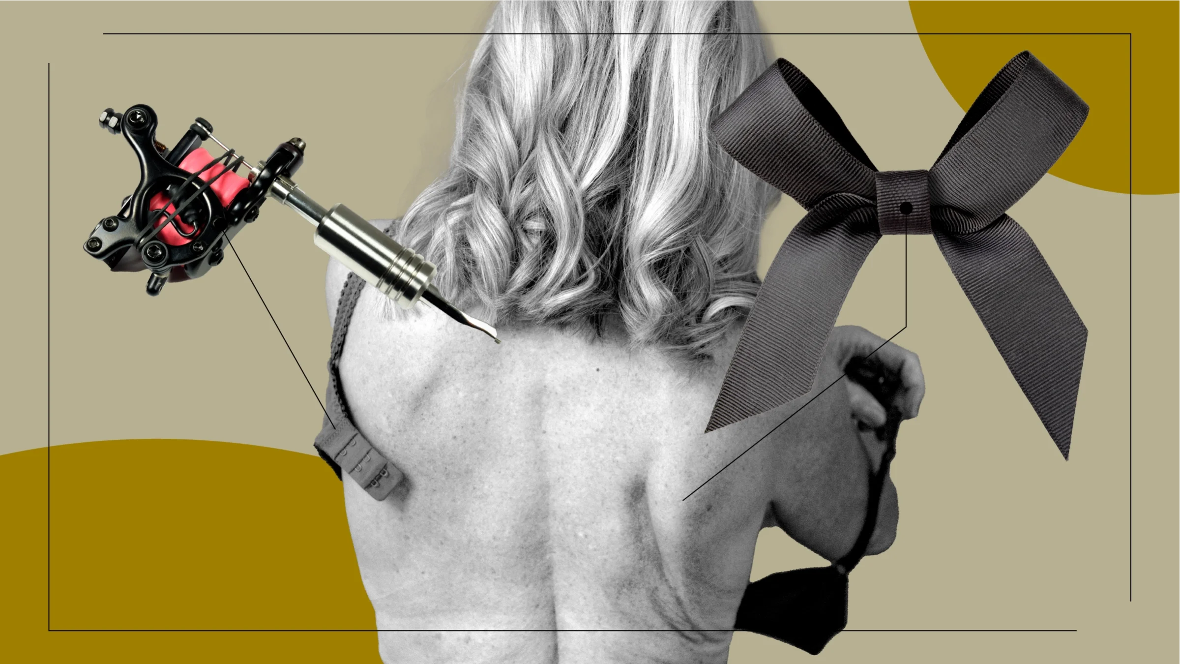 Tan background with a black-and-white cutout image of a woman’s back as she removes her bra. Off of her are diagram lines pointing to objects related to a double mastectomy. On the left is a tattoo gun, and on the right is a black bow. 