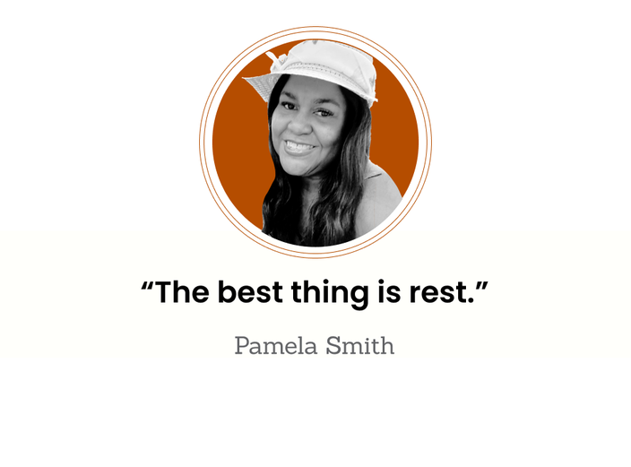 Pamela Smith is pictured, with the quote: “The best thing is rest.”