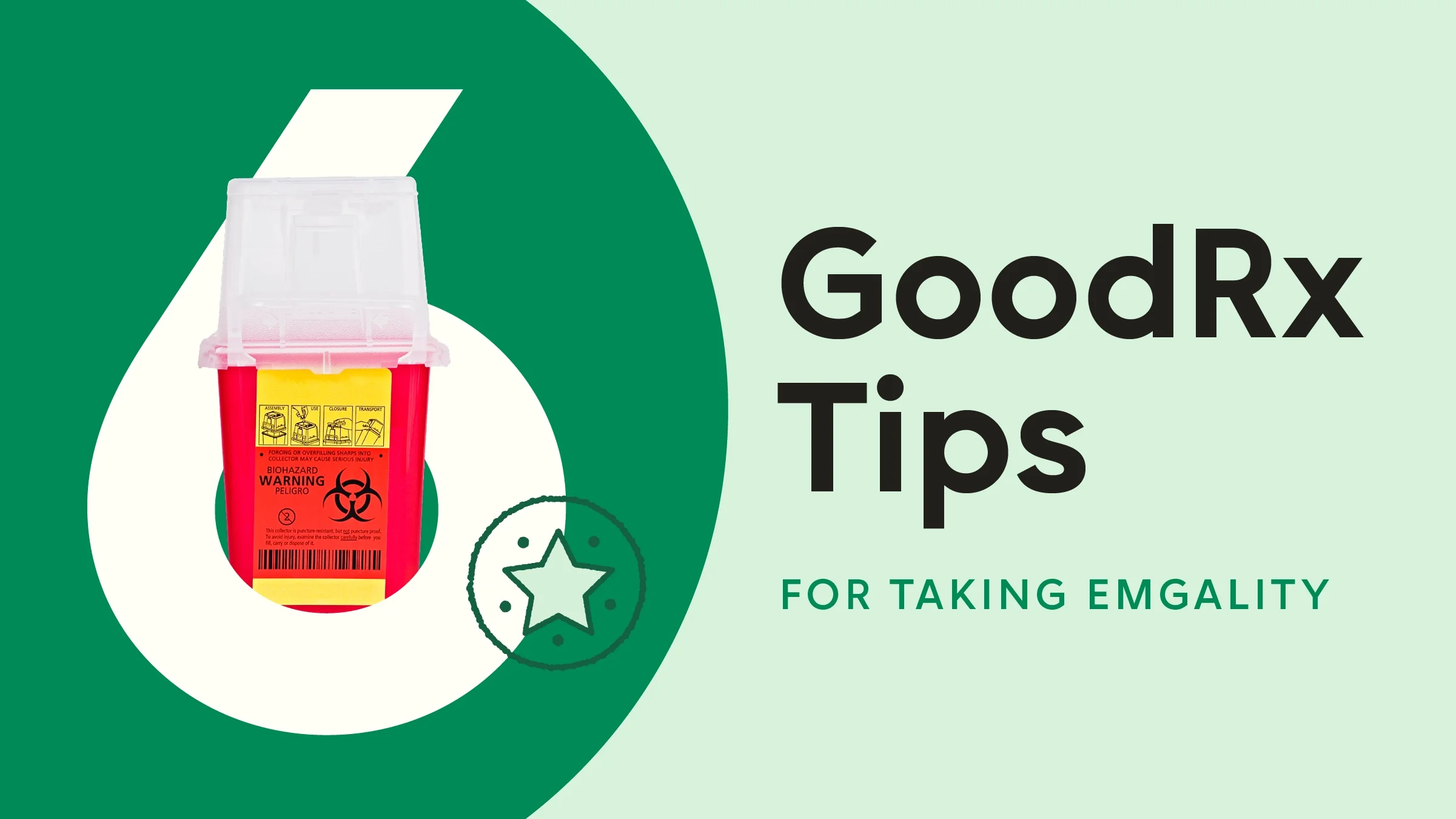 Light-green background with dark-green half-circle on the left side. The text reads: “6 GoodRx Tips for Taking Emgality.” Coming out from behind the number 6 is a sharps disposal container. 