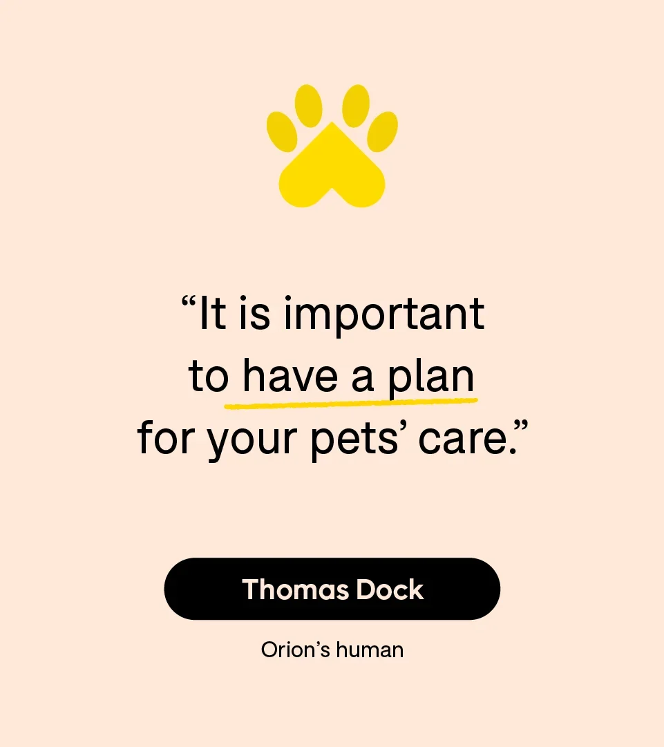 “It is important to have a plan for your pets’ care.” — Thomas Dock