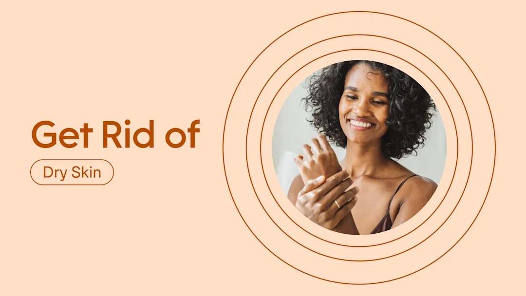 How I Got Rid of My Dry Skin: 3 People Share Their Treatments - GoodRx
