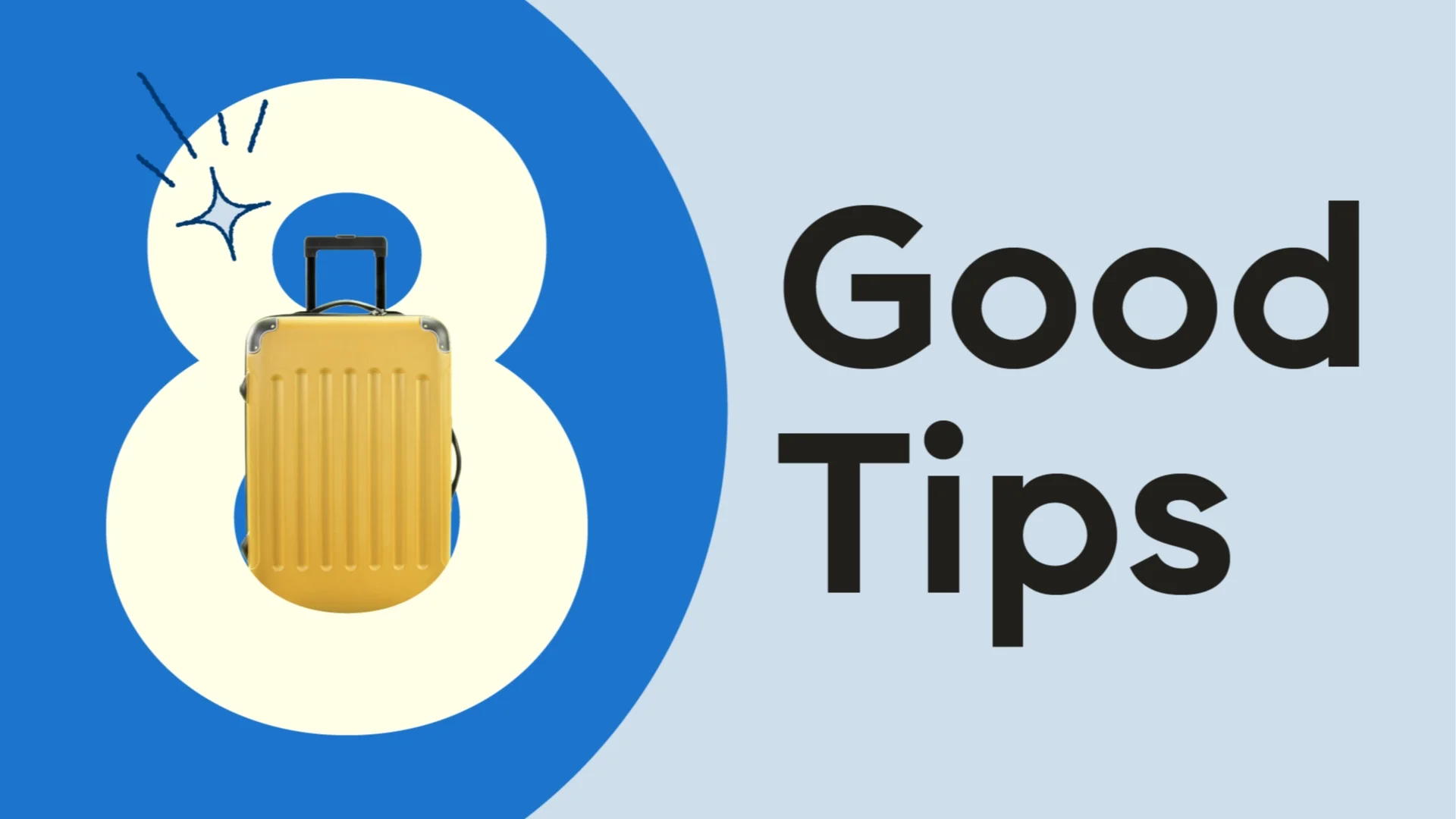 Custom hero image reading “8 Good Tips.” There is a yellow suitcase coming out of the bottom hole of the 8. There is also a star flourish on top of the 8.