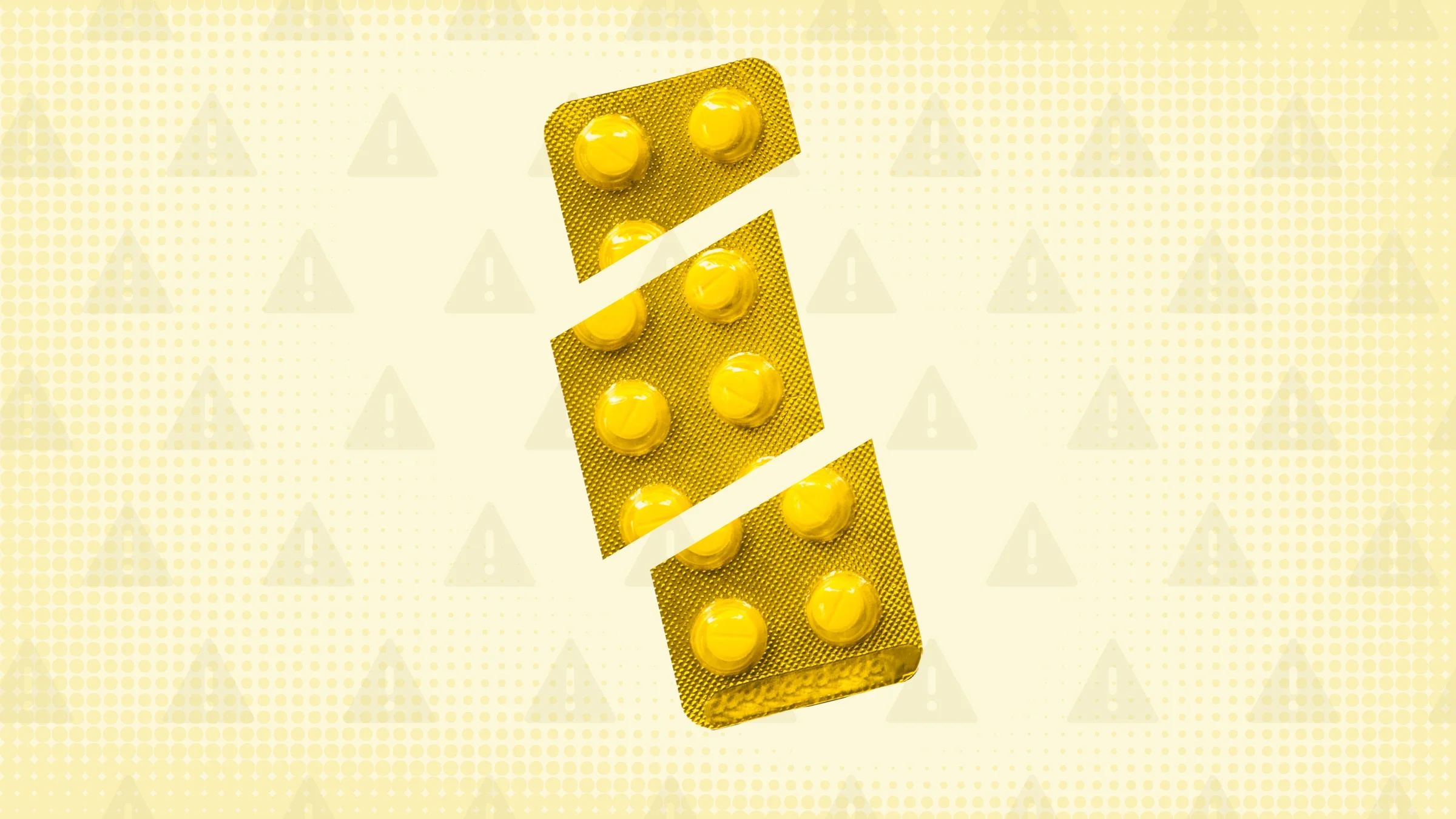 Light yellow background with texture and warning sign pattern. In the center is a yellow blister pack of pills cut into thirds.
