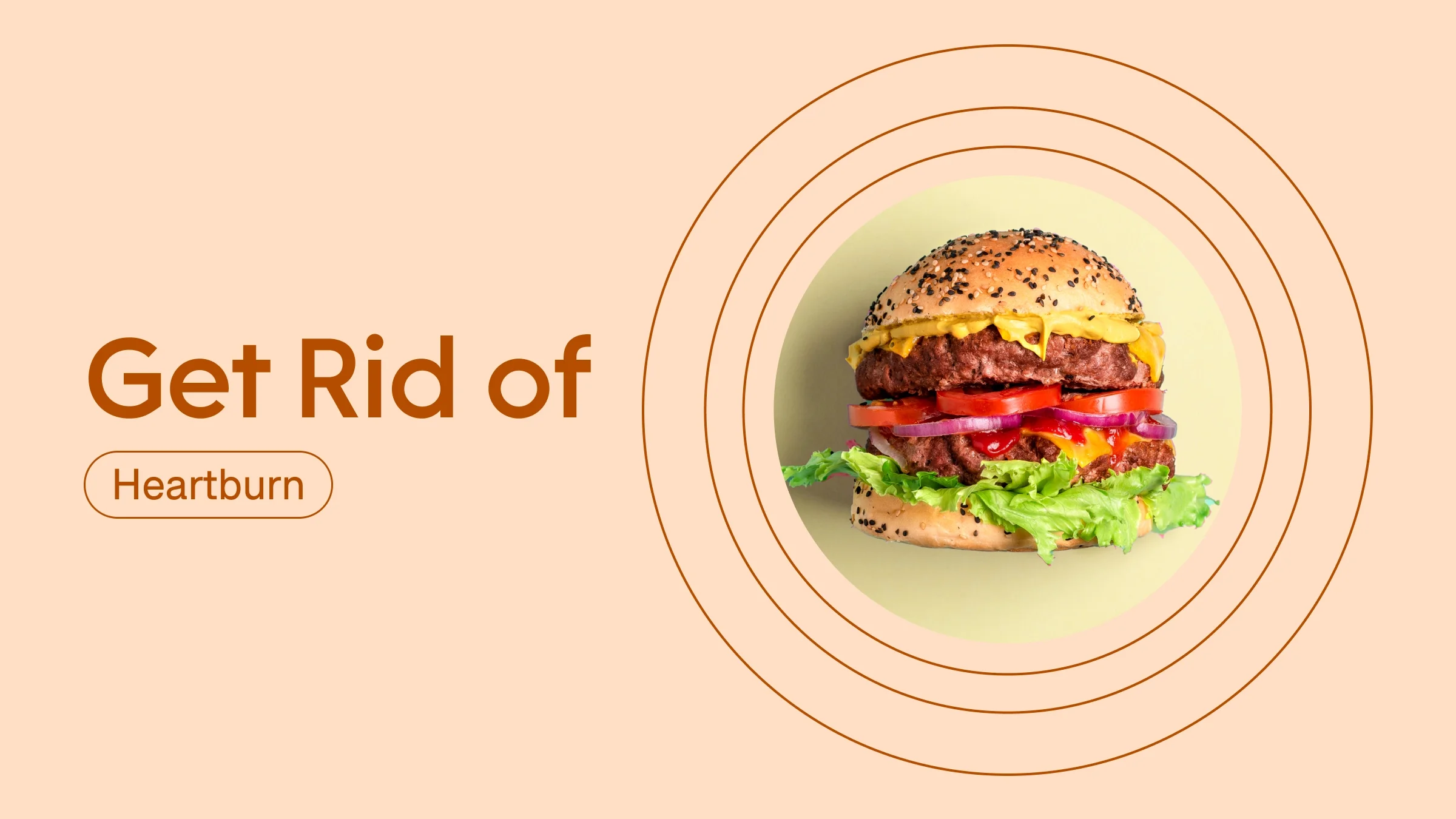 A graphic includes the text “Get Rid of Heartburn” and a circular cropped image of a giant cheese burger.