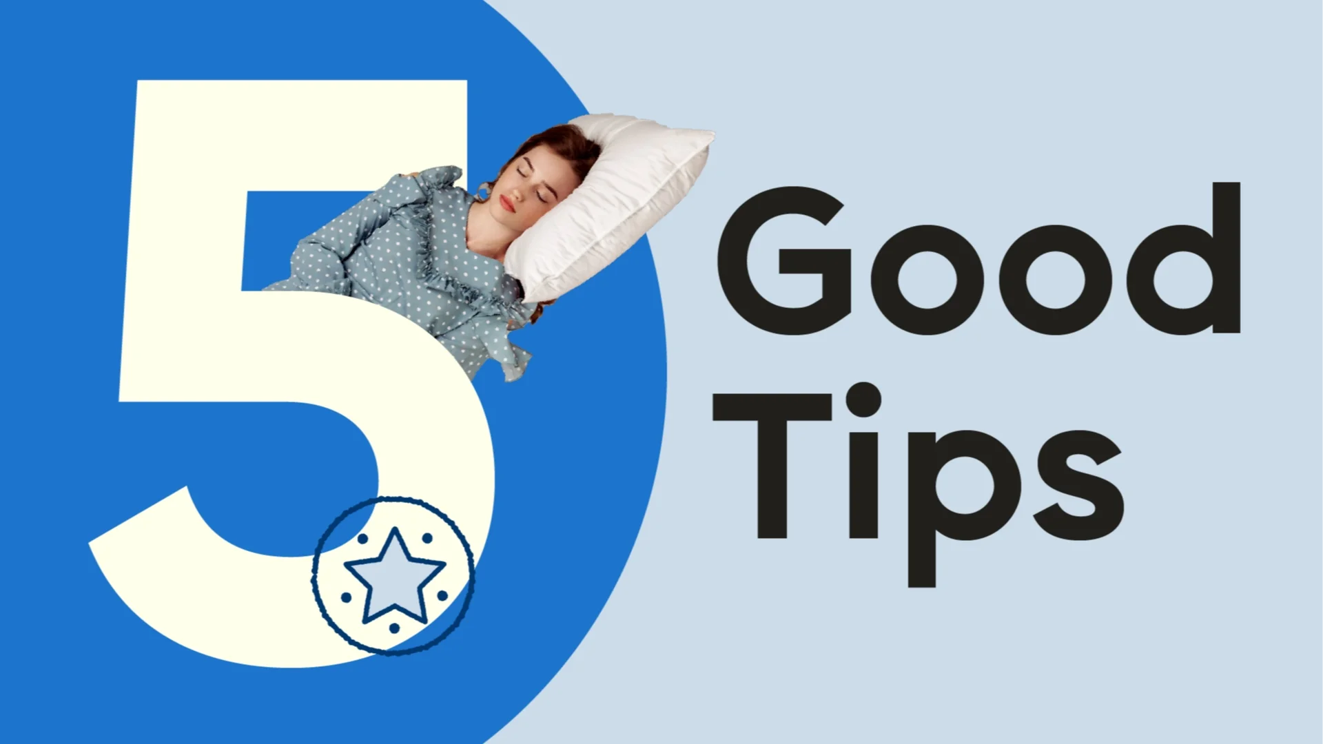 A custom graphic combines the text “5 Good Tips” with a woman sleeping on a pillow.