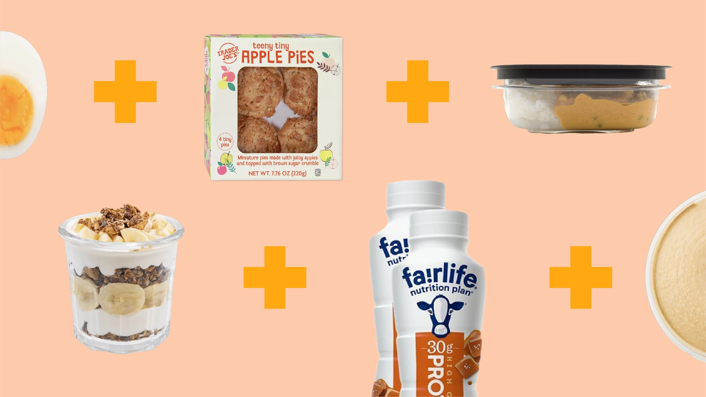 Orange-peachy background with two rows of food items. Top row, from left to right: hard boiled egg, Trader Joe’s Teeny Tiny Apple Pies, and a container of leftovers. Bottom row, from left to right: yogurt and granola parfait, Fairlife protein drink, and a container of hummus. 