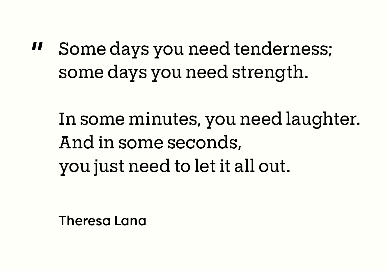Box with the quote “Some days you need tenderness; some days you need strength. In some minutes, you need laughter. And in some seconds, you just need to let it all out.” inside