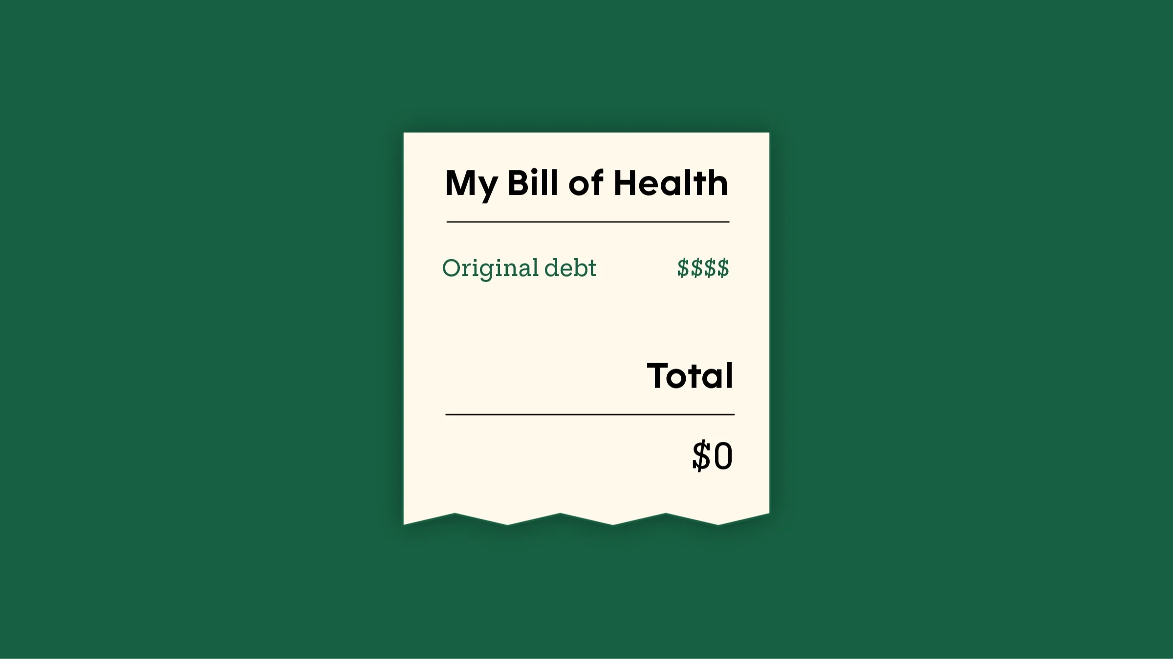Custom receipt graphic reading: “My Bill of Health: Original debt $$$$; Total: $0.”