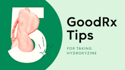 Light green background with a dark green half circle on the left side. The text reads: 5 GoodRx Tips for Taking Hydroxyzine. There is a pink sleep eye mask intertwined in the number five.
GoodRx Health
