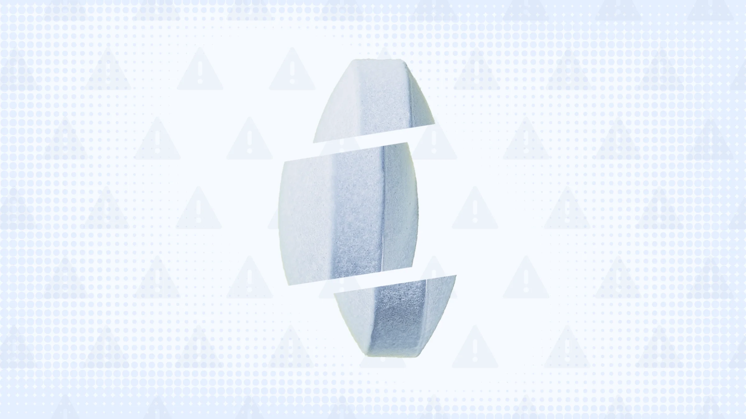 Light blue background with texture and warning sign pattern. In the center is a blue-ish pill standing up on its edge cut into thirds. 