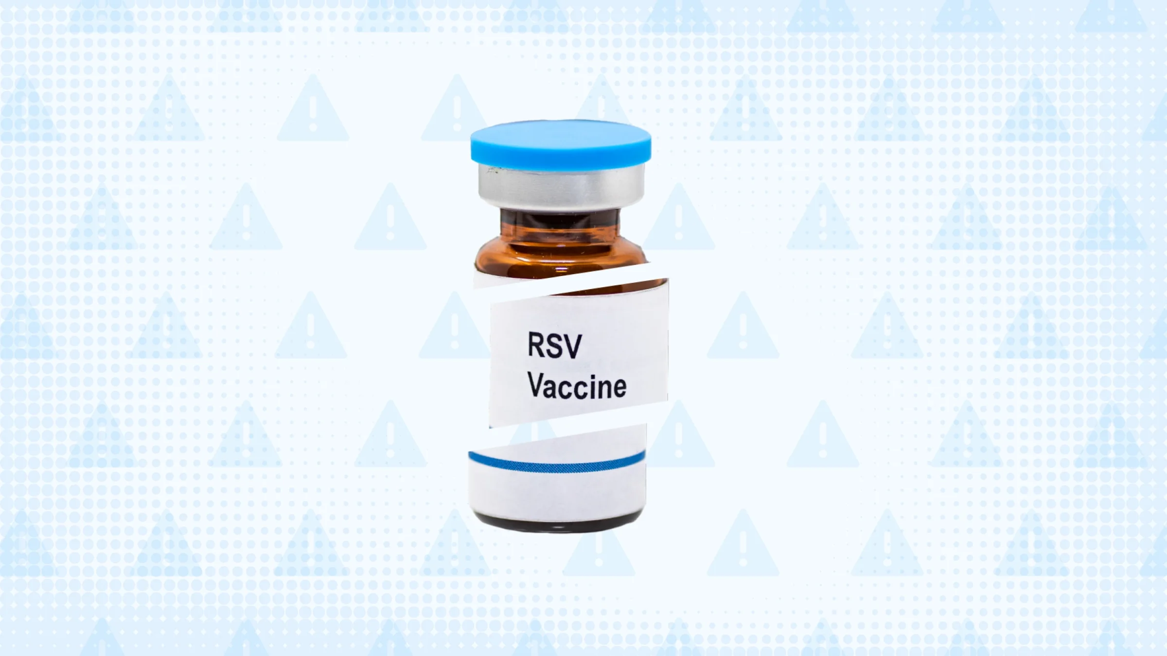 A light blue background with texture and warning sign pattern. In the center is an RSV vaccine vial cut into thirds.