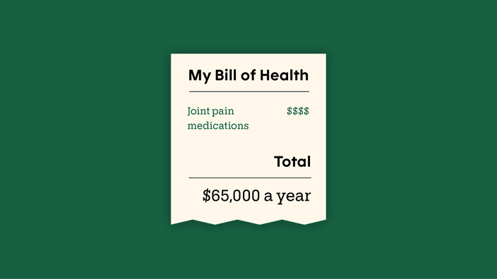 Custom graphic that looks like a receipt. It reads: “My Bill of health, Joint pain medications $$$$, Total $65,000 a year.”
