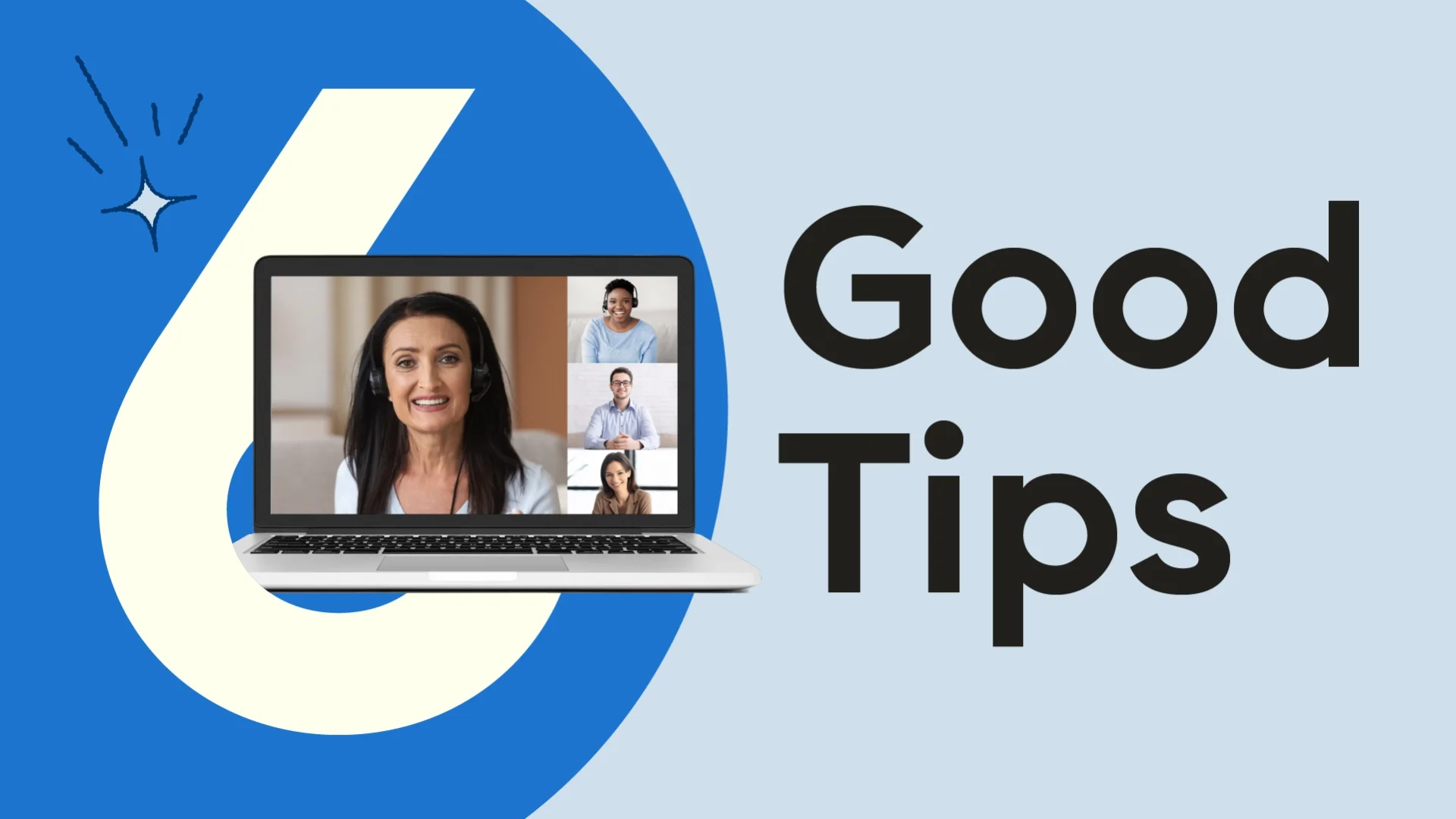 Light blue background with dark blue half circle on the left hand side. The text reads “6 Good Tips.” Peeking out from the number six is a laptop with a support group meeting. 
