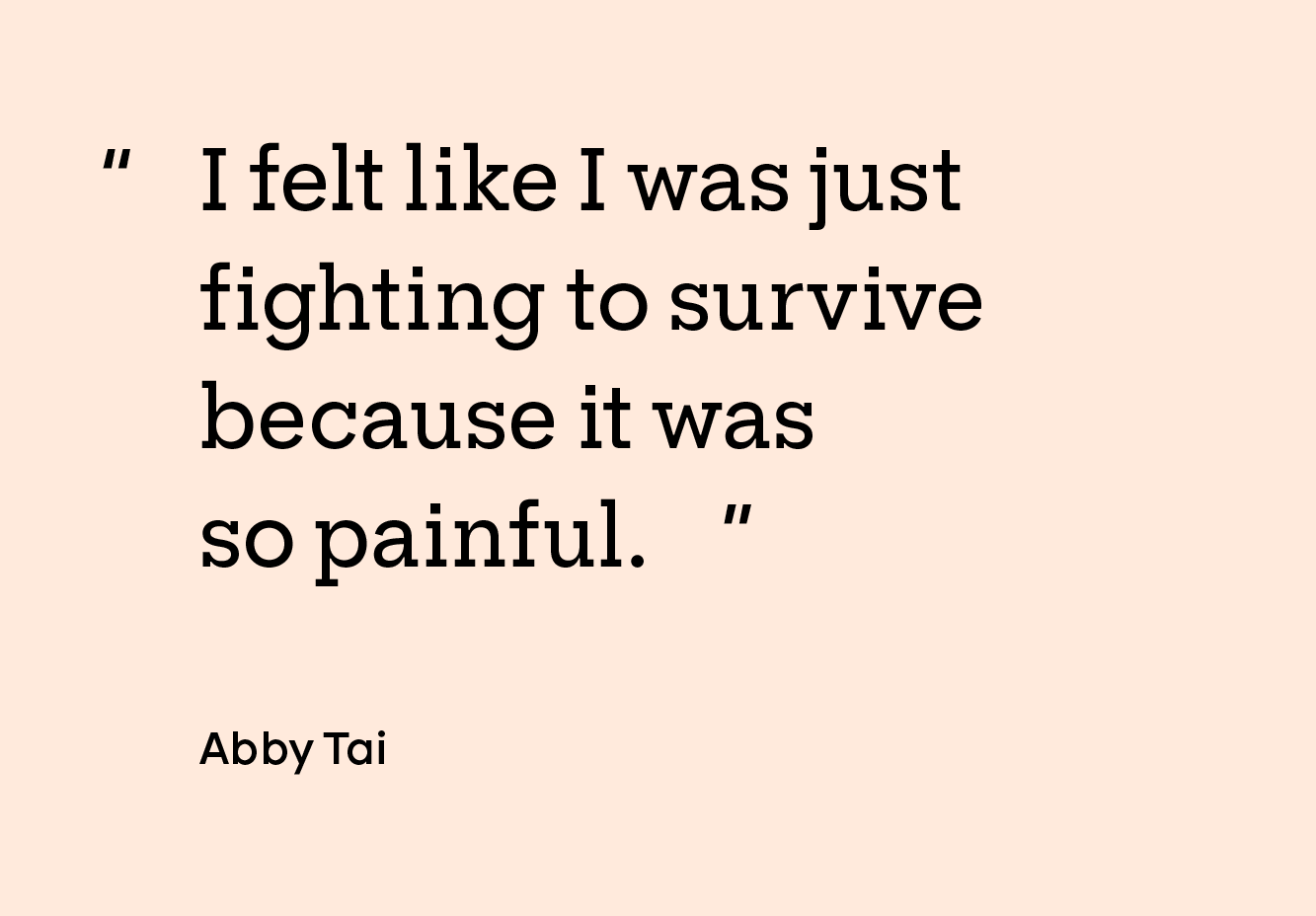 “I felt like I was just fighting to survive because it was so painful.”