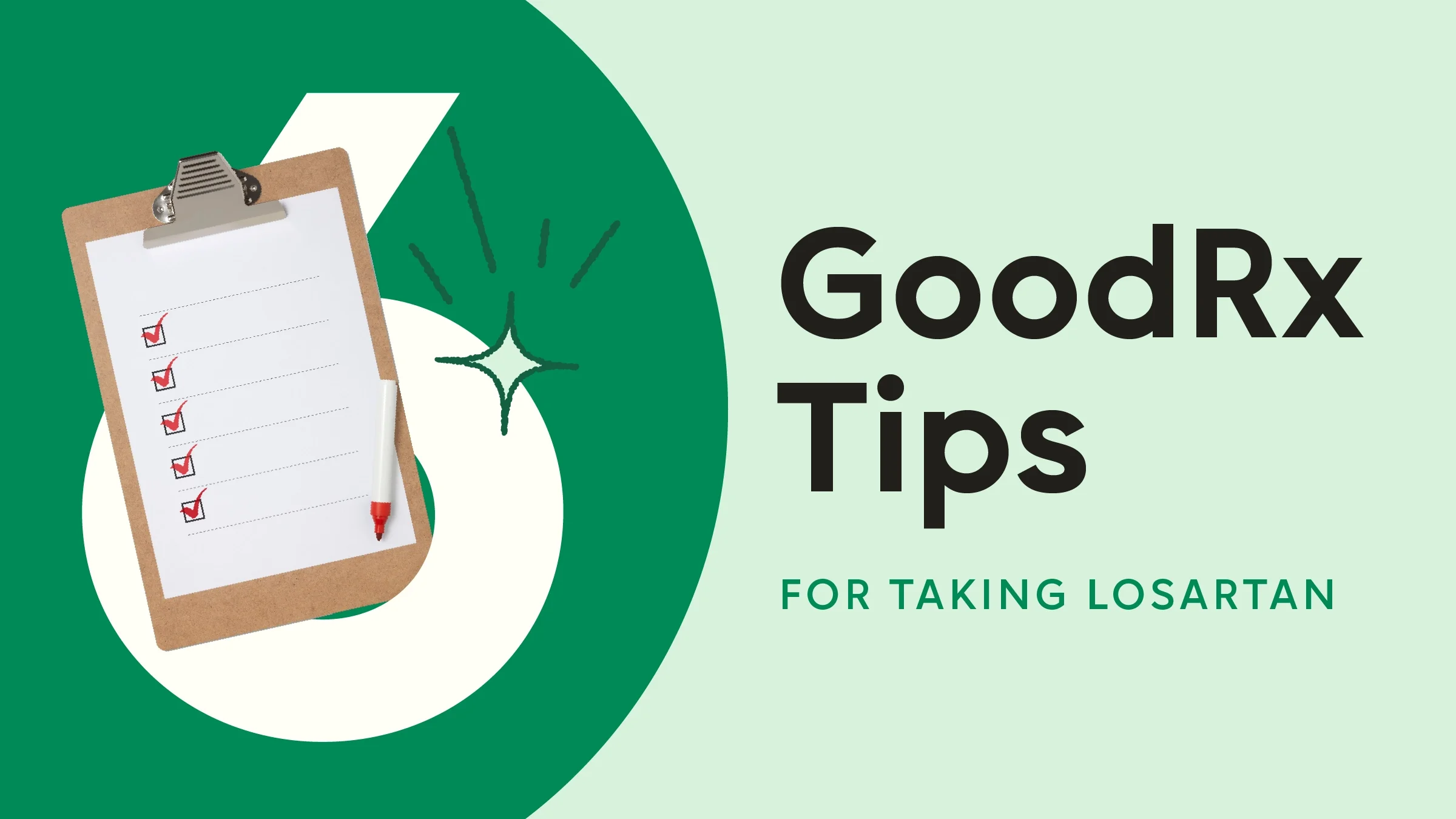  Light green background with dark green half circle on the left side. The text reads: “6 GoodRx Tips for Taking Losartan.” Coming out from the number six is a checklist on a clipboard. 