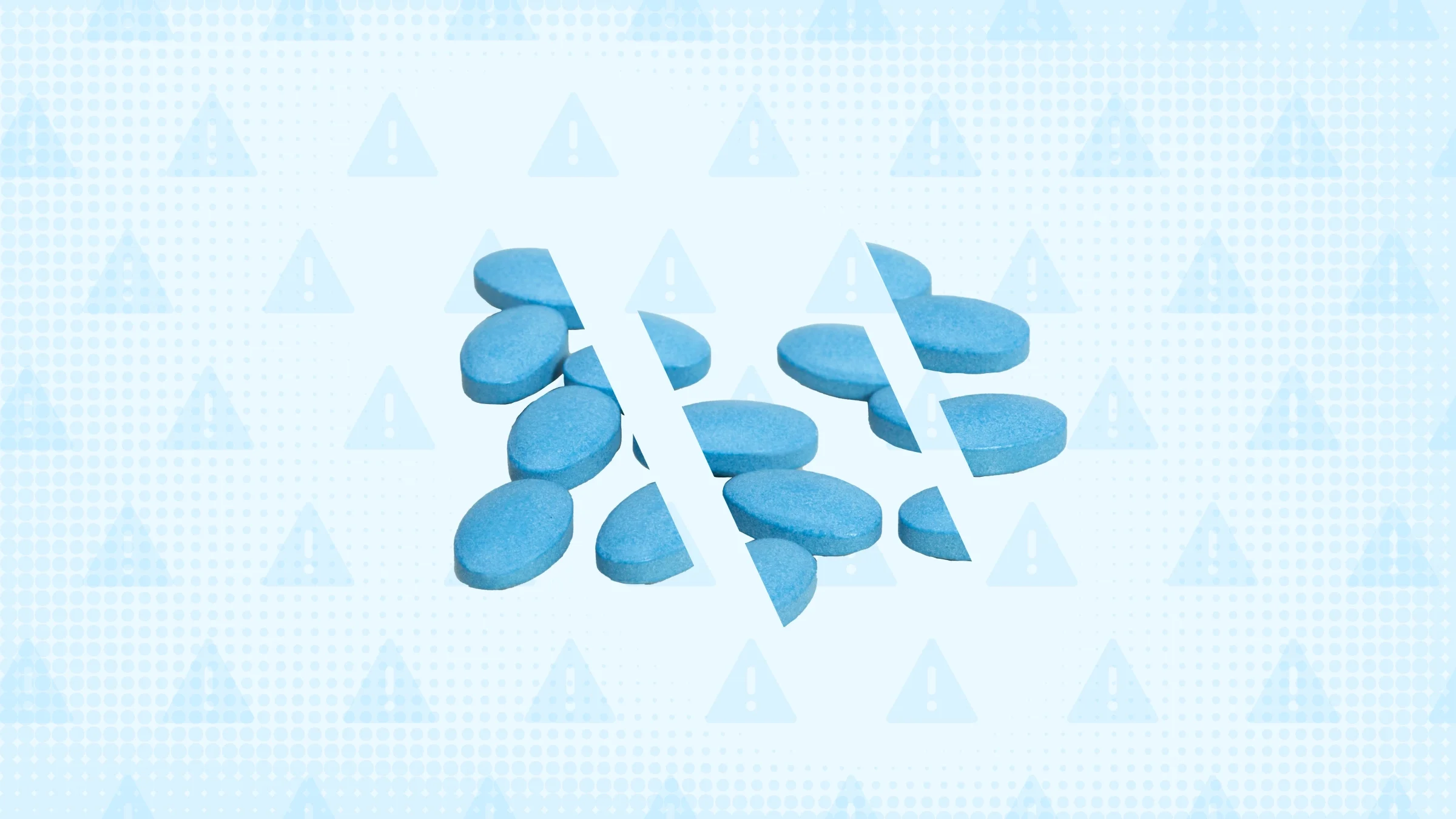Light-blue background with texture and warning sign pattern. In the center is a pile of blue pills cut into thirds.