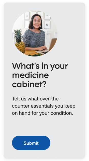 Promotional unit reading “What's in your medicine cabinet? Tell us what over-the-counter essentials you keep on hand for your condition" mobile