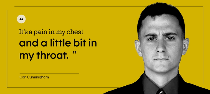 “It’s a pain in my chest and a little bit in my throat.” — Carl Cunningham