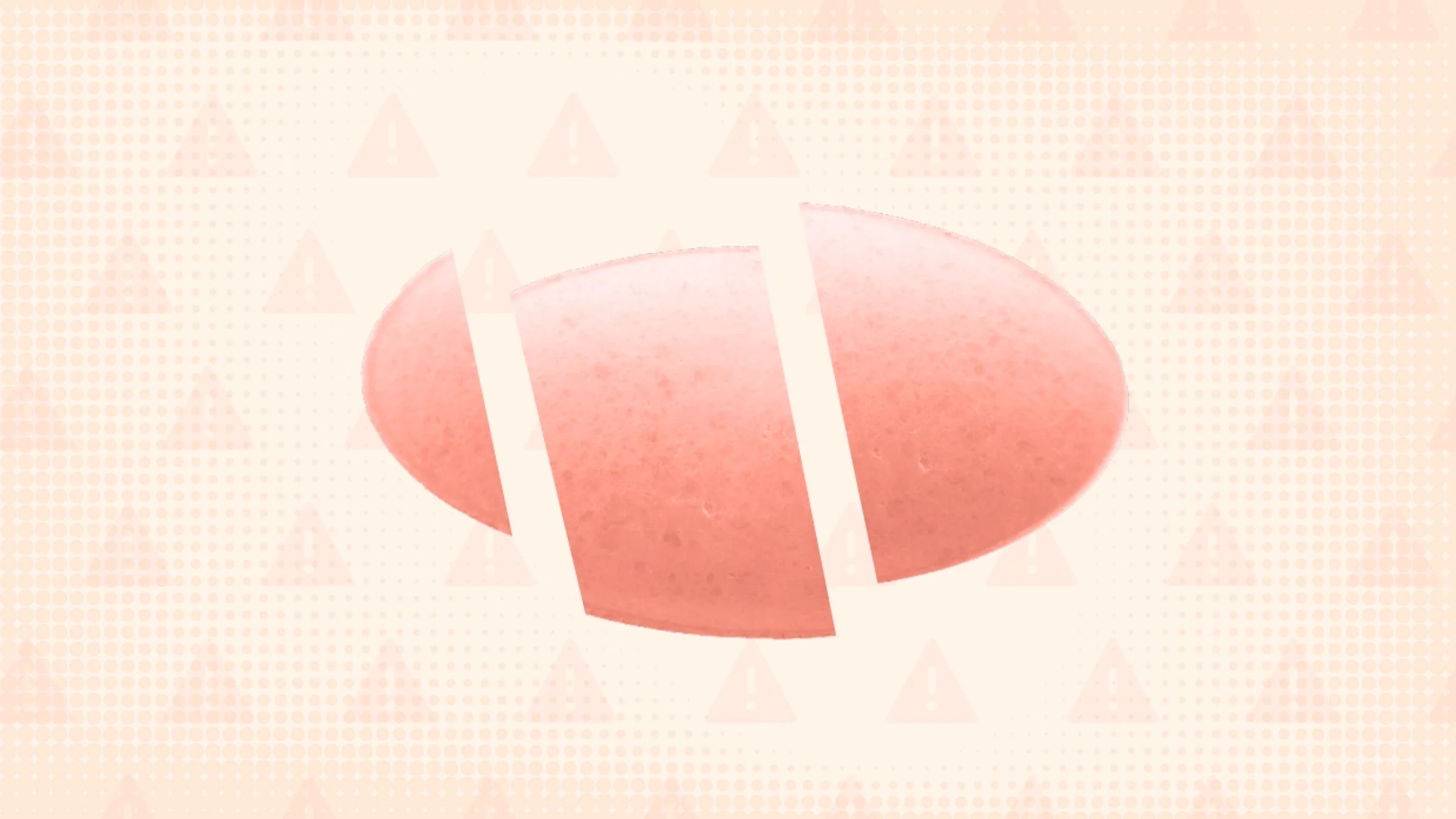 A custom graphic includes a light-pink background with a warning sign pattern and an oblong, peach pill cut into three parts. 