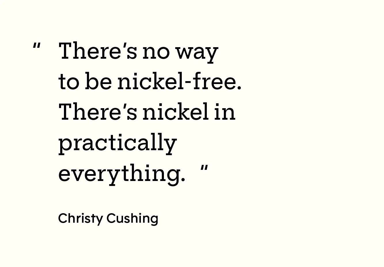 Patient experience: Nickel allergy: Cushing: Quote: Text
