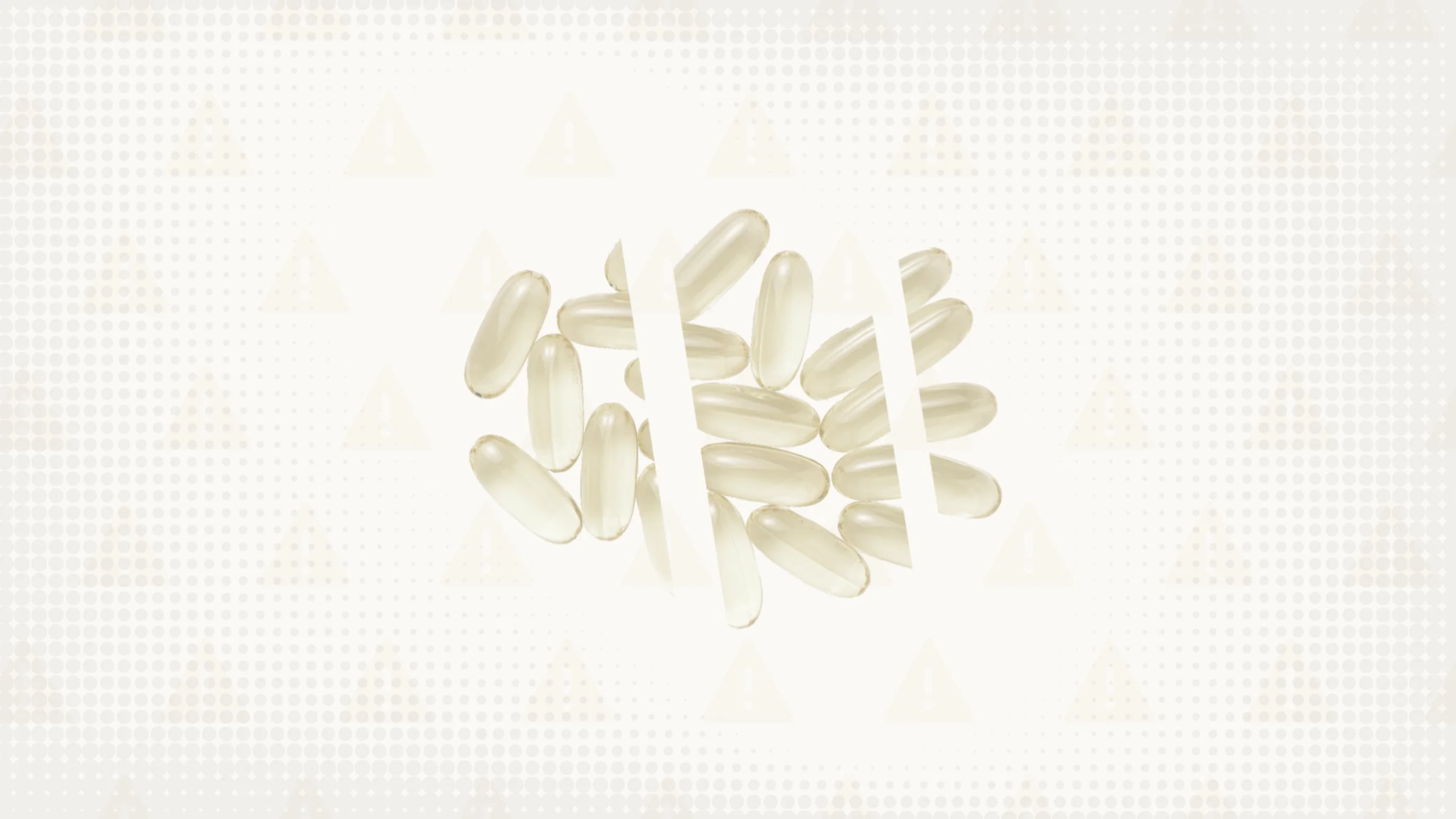 Off white background with texture and warning sign pattern. In the center is a pile of white soft gel capsule pills cut into thirds.