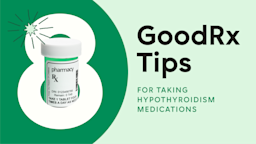 Light green background with a dark green half circle on the left hand side. On top of the circle is the number 8 with a green prescription bottle sticking out of the opening. On the right it reads “GoodRx Tips: For Taking Hypothyroidism Medications.”
GoodRx Health
