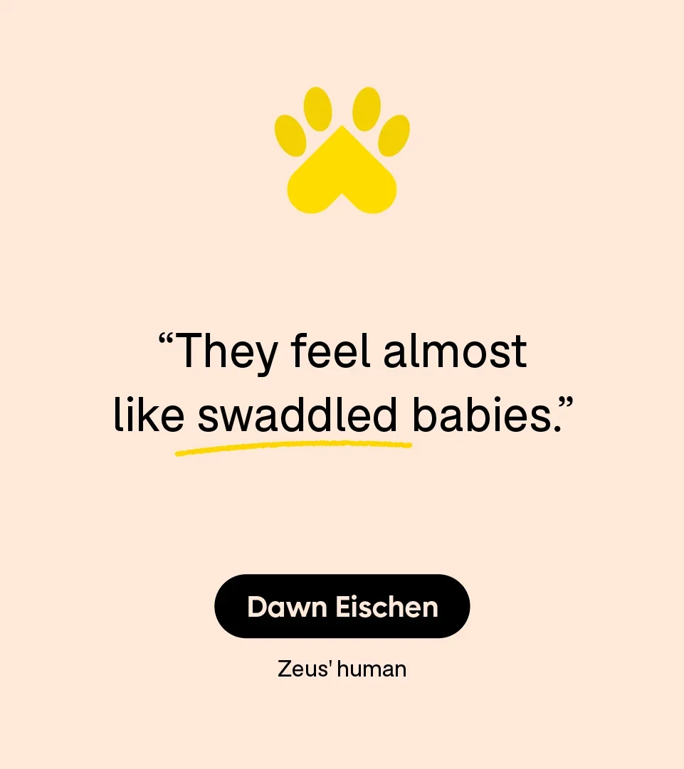 “They feel almost like swaddled babies.” — Dawn Eischen