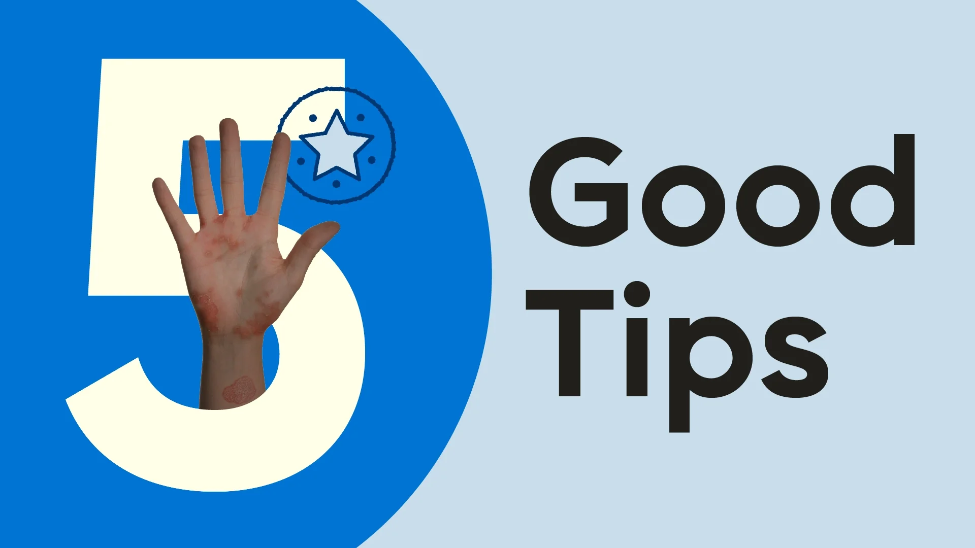 Hero graphic reading “5 Good Tips.” A hand palm up, with a circled graphic star next to it, is the bottom circular part of the five. The background is blue and light blue.
