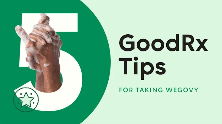 Light-green background with dark green half circle on the left hand of the frame. The text reads “5 GoodRx Tips: For Taking Wegovy.” In the center of the number 5 is a set of hands with soap and suds intertwined.