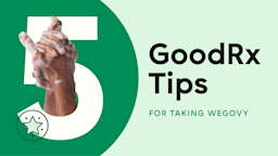 Light-green background with dark green half circle on the left hand of the frame. The text reads “5 GoodRx Tips: For Taking Wegovy.” In the center of the number 5 is a set of hands with soap and suds intertwined.
GoodRx Health