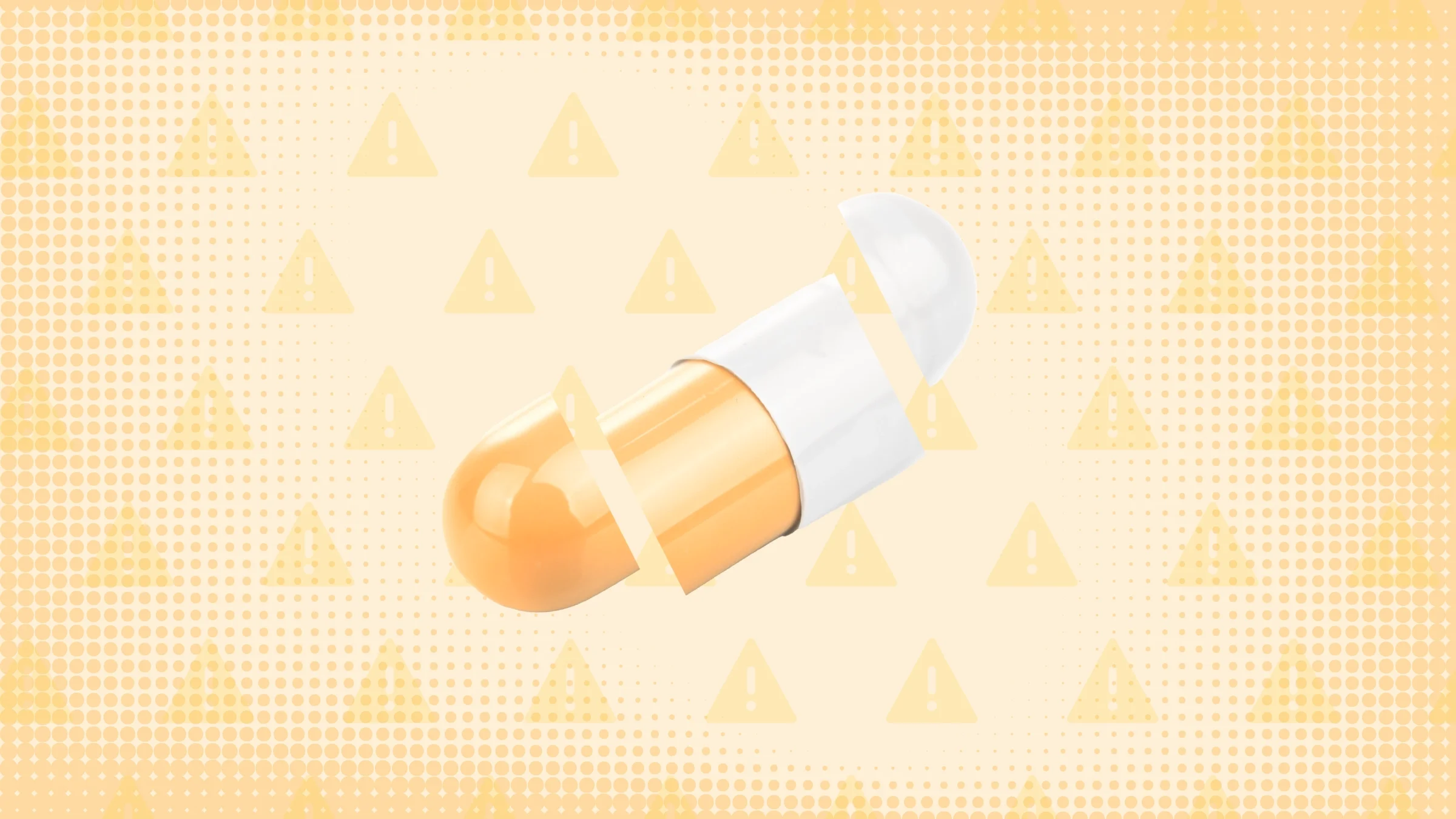 Light orange-yellow background with texture and warning sign pattern. In the center is an orange and white capsule pill cut into thirds. 