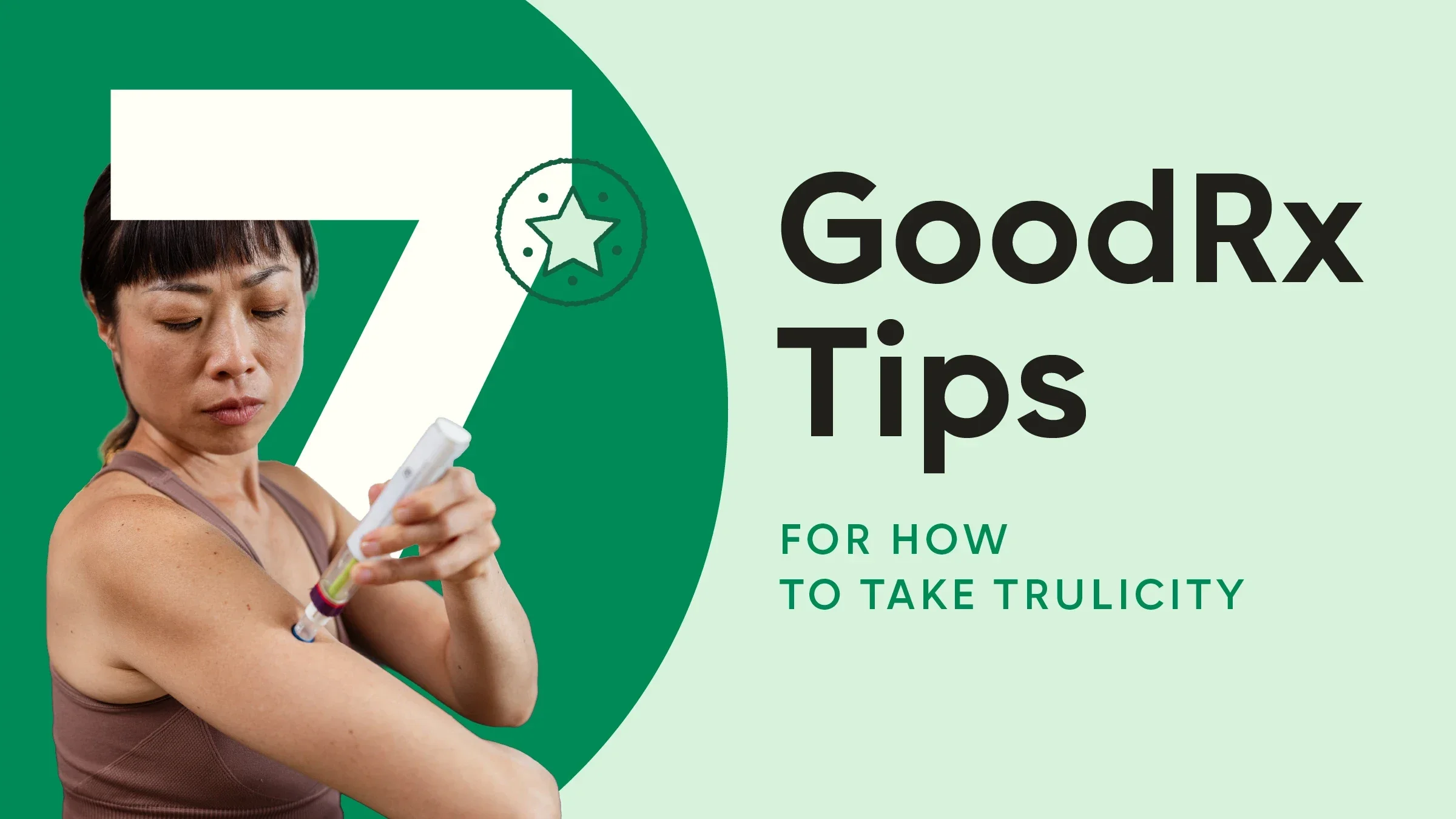 Light-green background with dark-green half-circle on the left-hand side. The text reads: “7 GoodRx Tips for How to Take Trulicity.” Intertwined in the number 7 is a woman who is injecting a medication pen in her arm.
GoodRx Health
