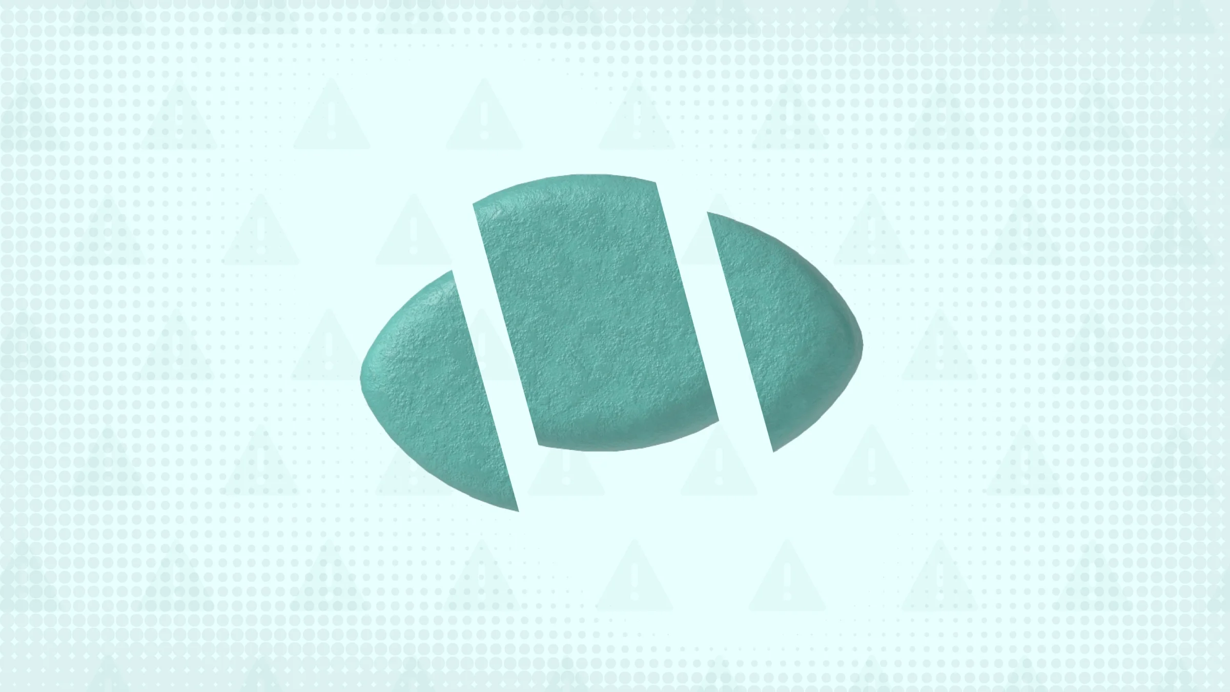 Teal background with halftone texture and warning sign pattern. In the center is a teal diamond shaped pill cut into thirds. 