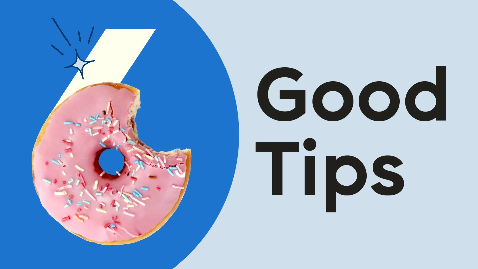 Hero graphic reading “6 Good Tips.” A pink donut with a bite taken out of it is the bottom circular part of the six. The background is blue and light blue.
