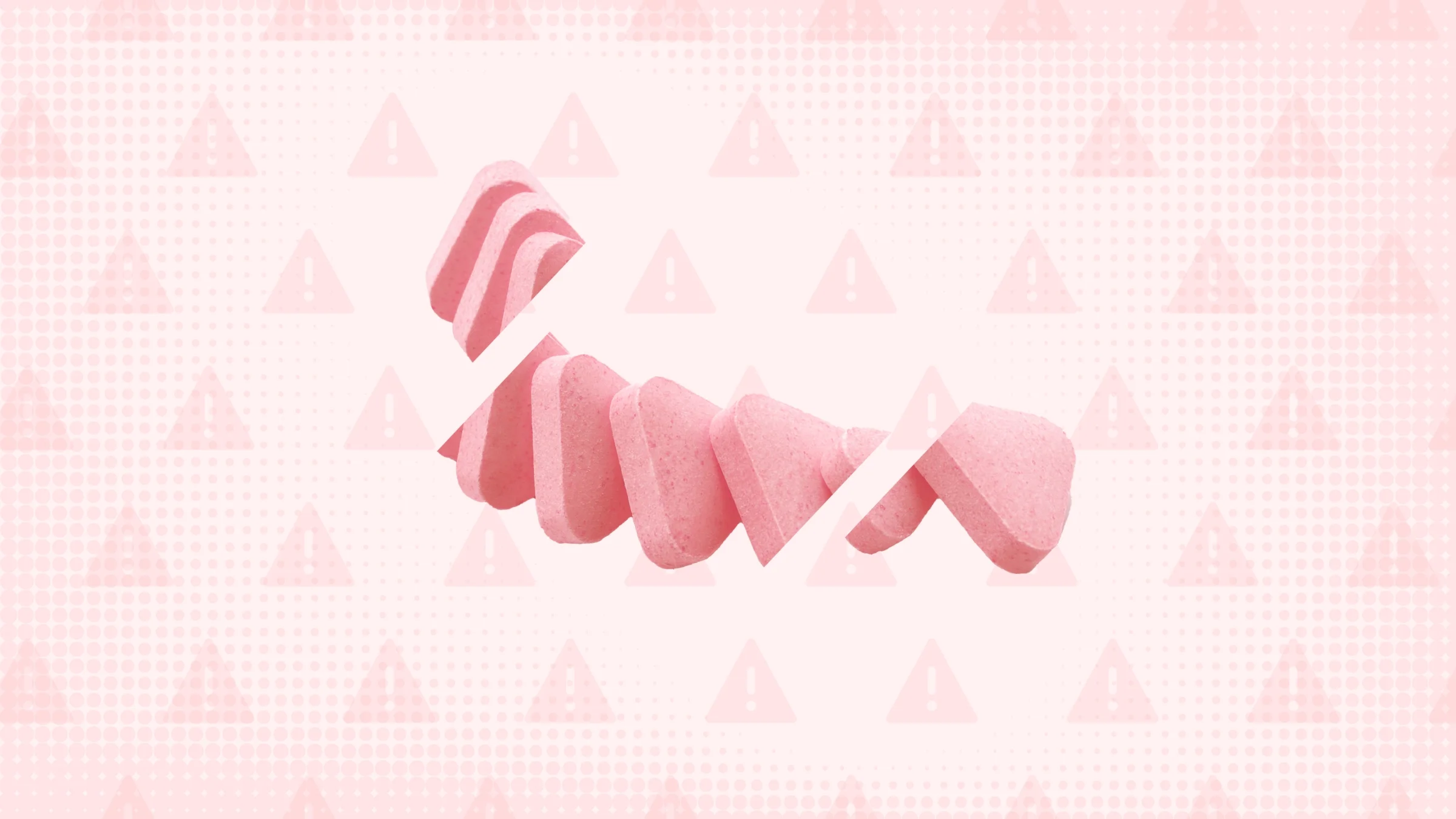 In the center of a light pink background with texture and warning sign pattern is a row of pink triangular pills sliced into thirds.
