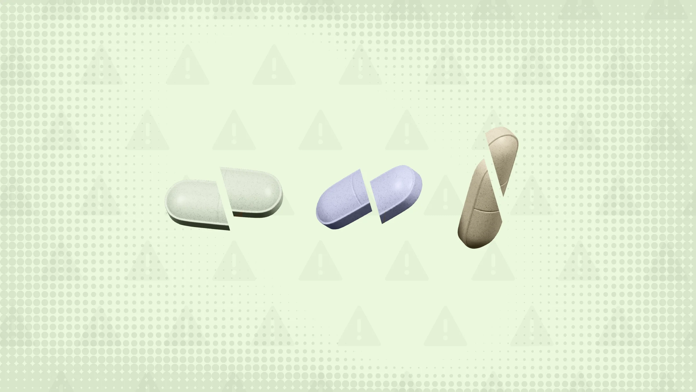 Light-green background with texture and warning sign pattern. In the center are three pastel pills lined up, each cut in half. From left to right: a green pill, purple pill, and tan pill.