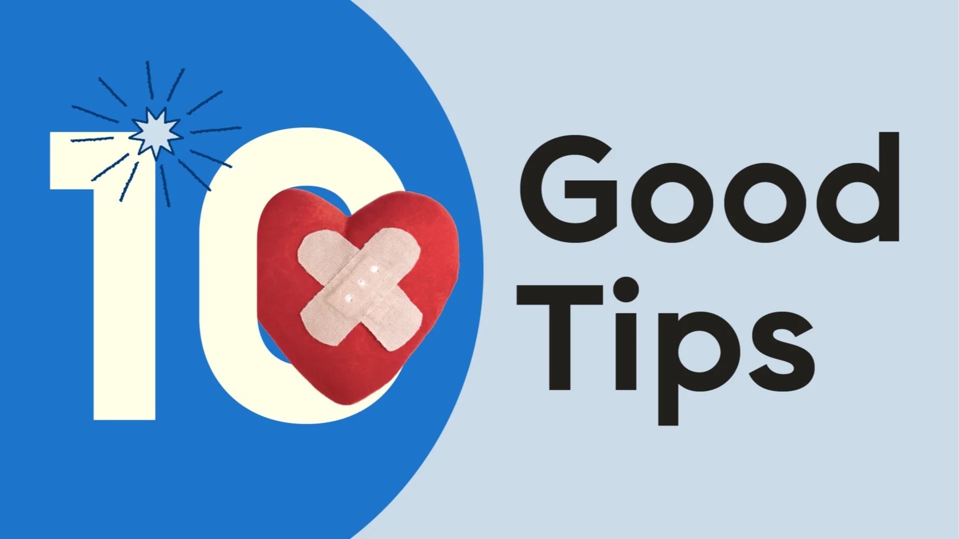 Light-blue background with a dark-blue half circle on the left. The text reads “10 Good Tips.” On top of the number ten is a heart with a bandage and a starburst flourish. 